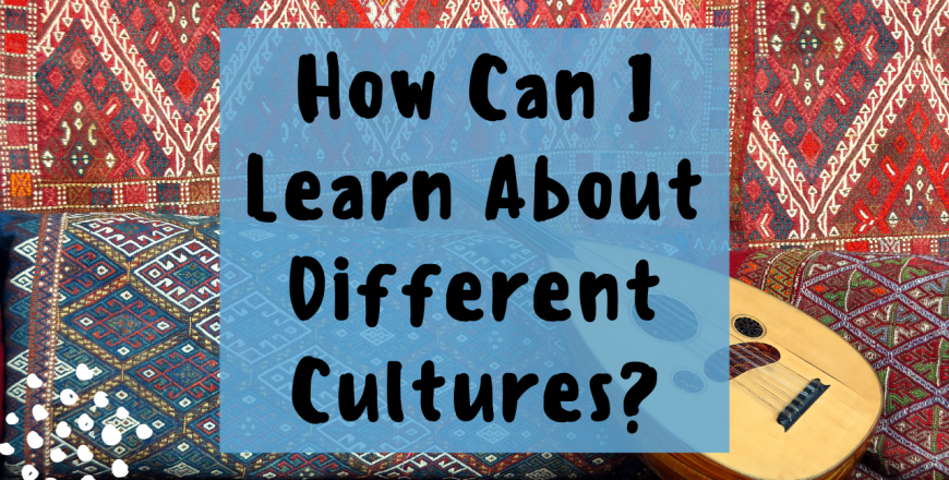 How can i learn about different cultures