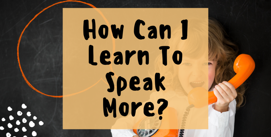 How can i learn to speak more