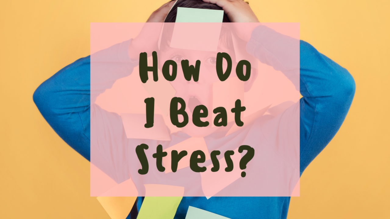 How do I beat Stress