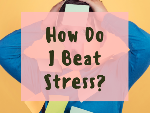 How do I beat Stress