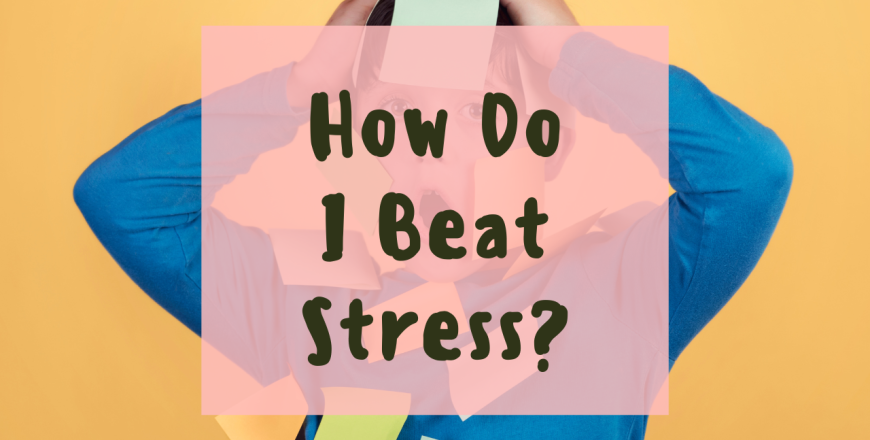 How do I beat Stress
