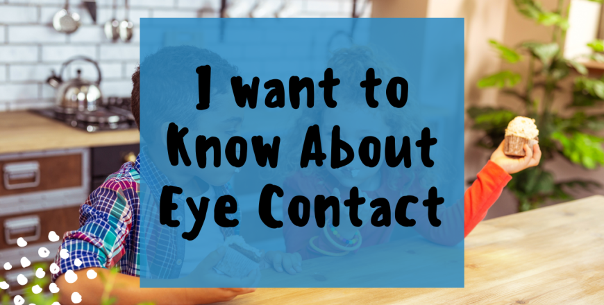 I want to know about eye contact