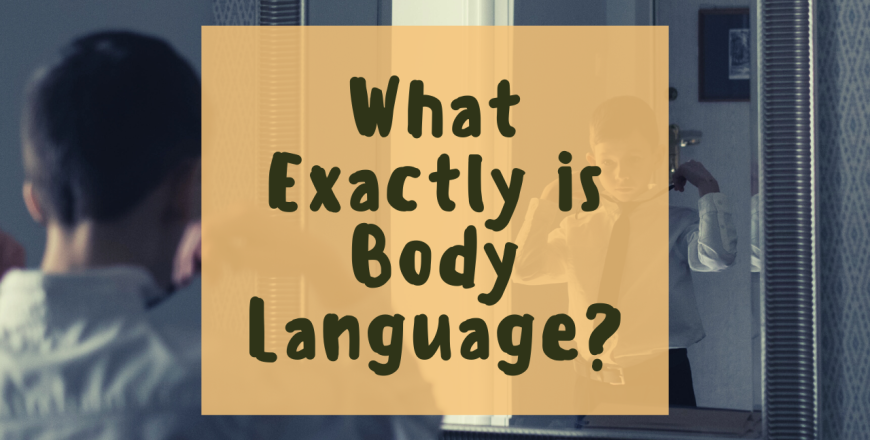 What Exactly is Body Language