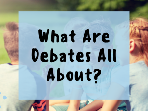 What are debates all about